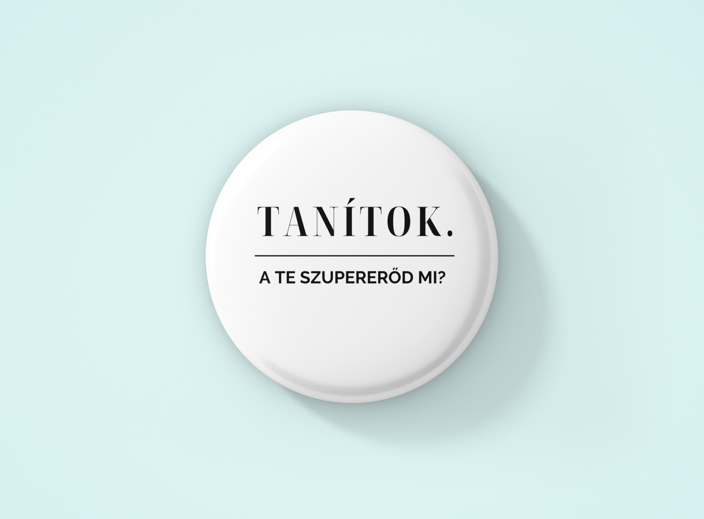 Tanítok. A Te szupererőd mi? | Kitűző