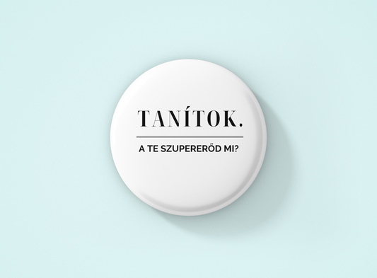 Tanítok. A Te szupererőd mi? | Kitűző